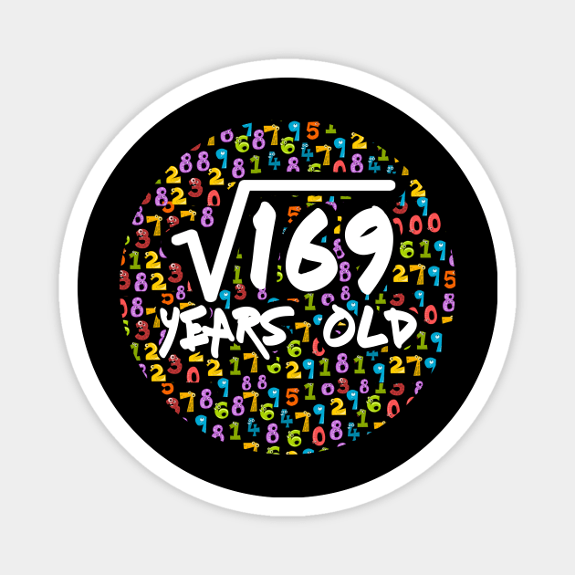 Square Root Of 169 13 yrs Years Old 13th Birthday Magnet by issambak